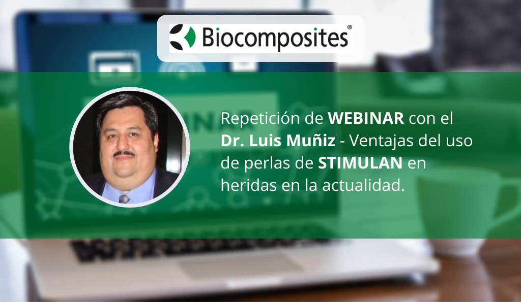 Repetición de WEBINAR con el Dr. Luis Muñiz – Ventajas del uso de perlas de STIMULAN en heridas en la actualidad.